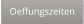 Oeffungszeiten
